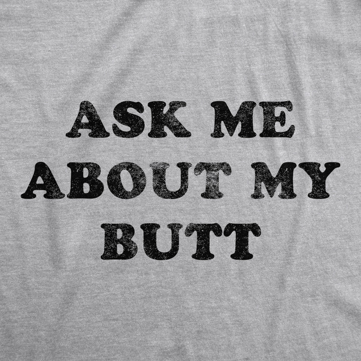 Mens Ask Me About My Butt T Shirt Funny Flip Up Sarcastic Rude Humor Novelty Tee Image 4