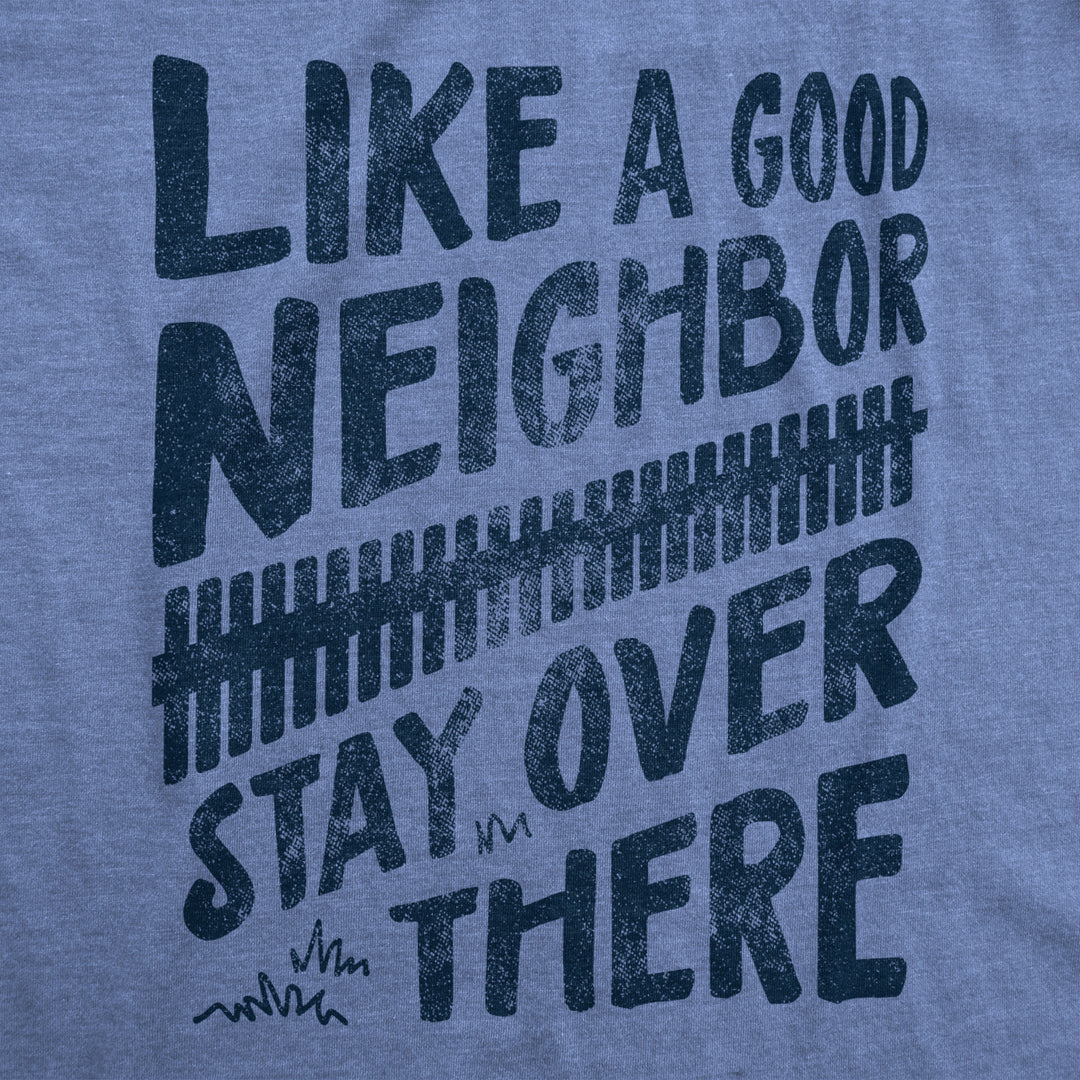 Mens Like A Good Neighbor Stay Over There Tshirt Funny Quarantine Social Distancing Tee Image 2