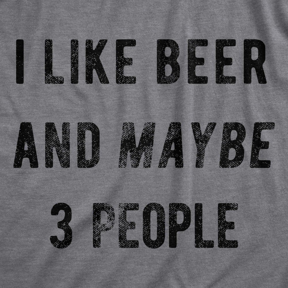 Mens I Like Beer And Maybe 3 People T Shirt Funny Sarcastic Drinking Tee Image 2