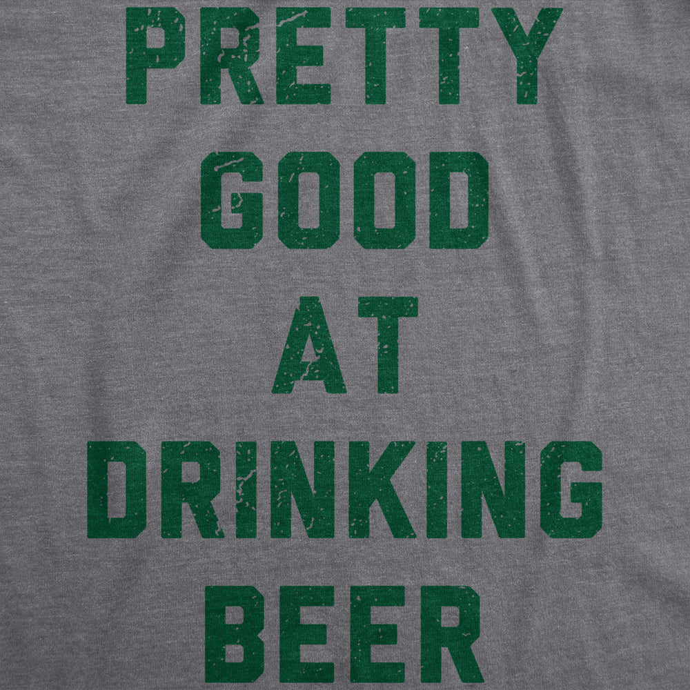 Mens Pretty Good At Drinking Beer T Shirt Funny Saint Patricks Day Party Tee Image 2