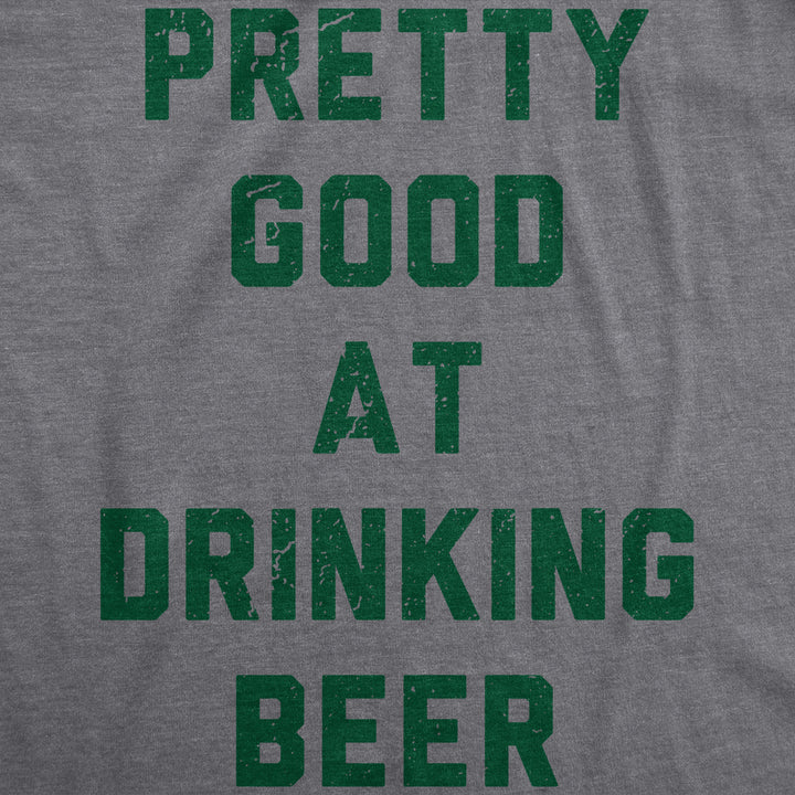 Mens Pretty Good At Drinking Beer T Shirt Funny Saint Patricks Day Party Tee Image 2