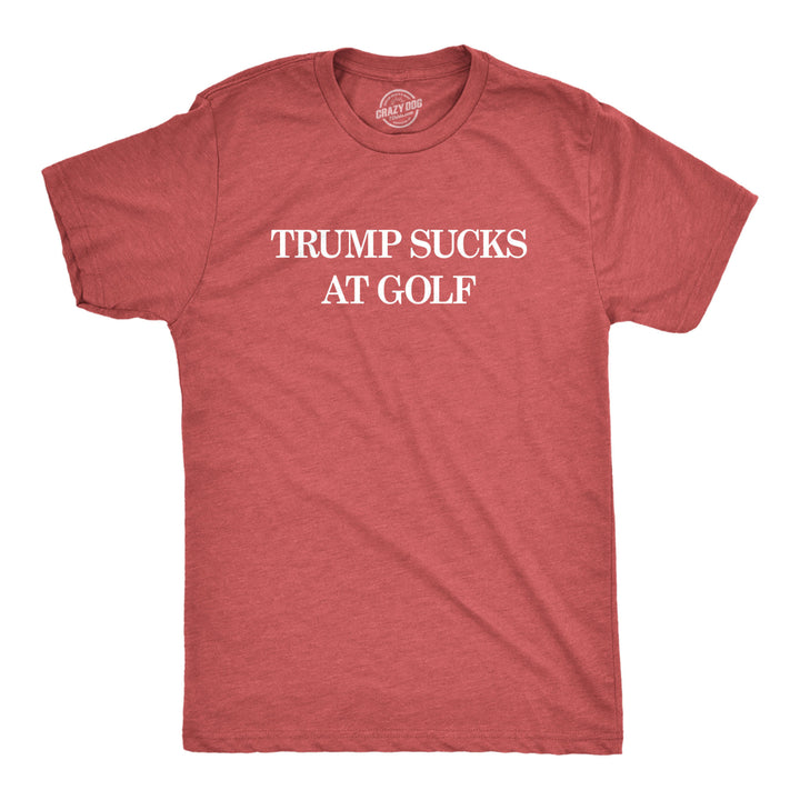 Mens Trump Sucks At Golf Tshirt Funny Political Protest Tee Image 1