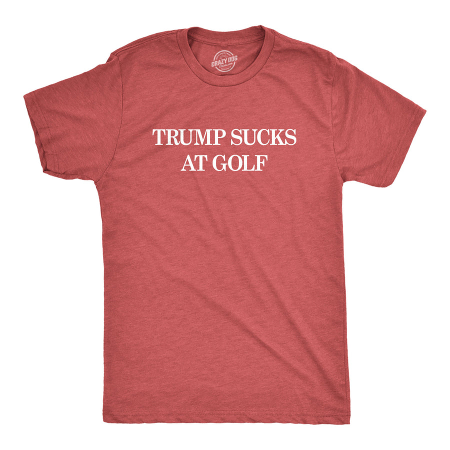 Mens Trump Sucks At Golf Tshirt Funny Political Protest Tee Image 1