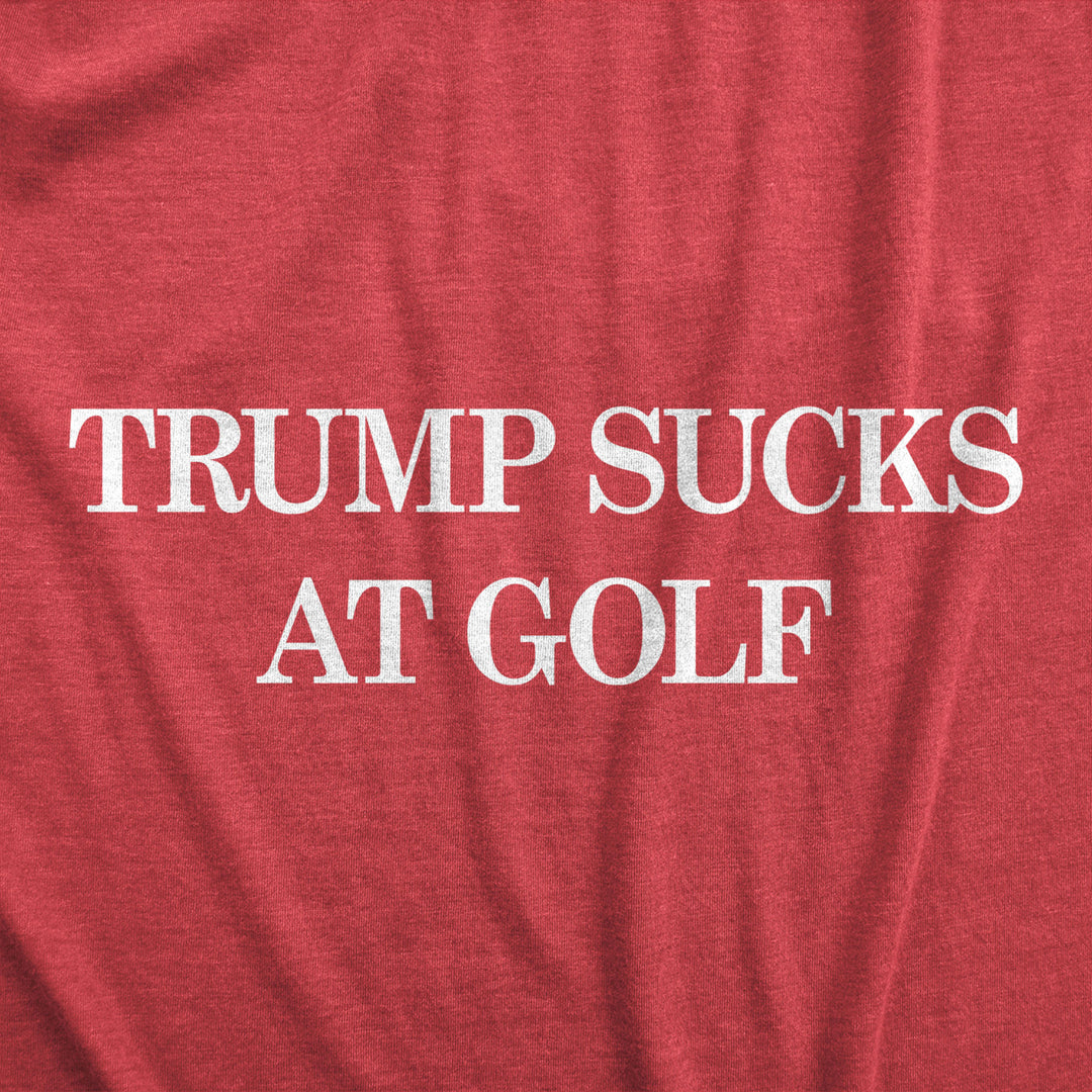 Mens Trump Sucks At Golf Tshirt Funny Political Protest Tee Image 2