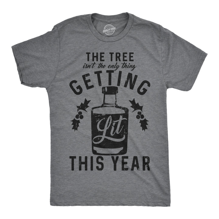 Mens The Tree Isnt The Only Thing Getting Lit T shirt Funny Christmas Sarcastic Image 1