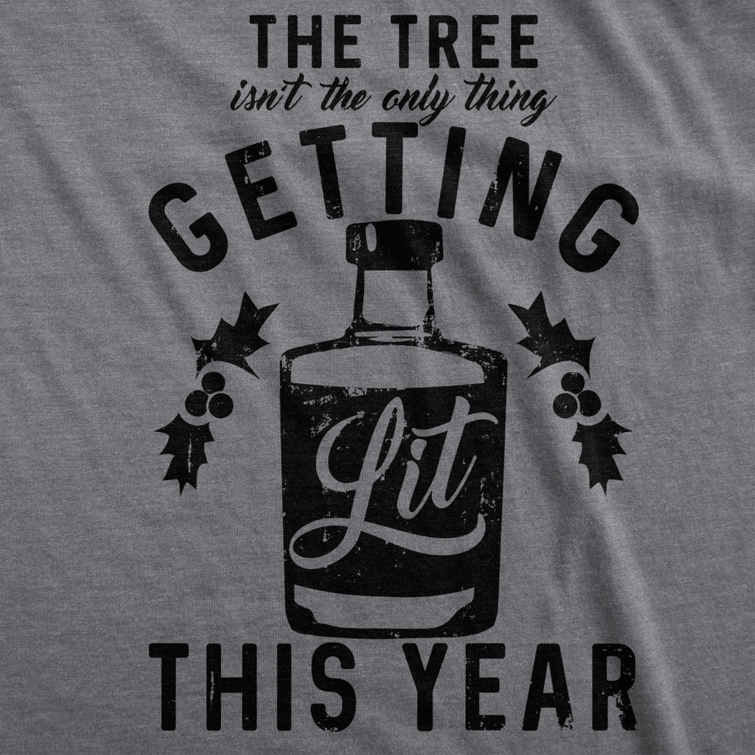 Mens The Tree Isnt The Only Thing Getting Lit T shirt Funny Christmas Sarcastic Image 2