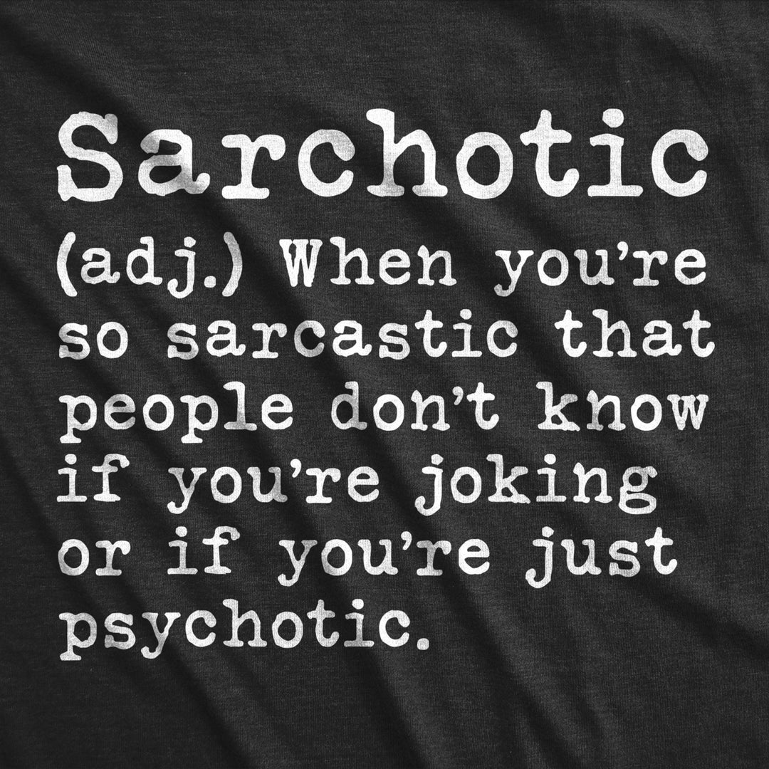 Mens Sarchotic Tshirt Funny Sarcastic Psychotic Definition Tee For Guys Image 2