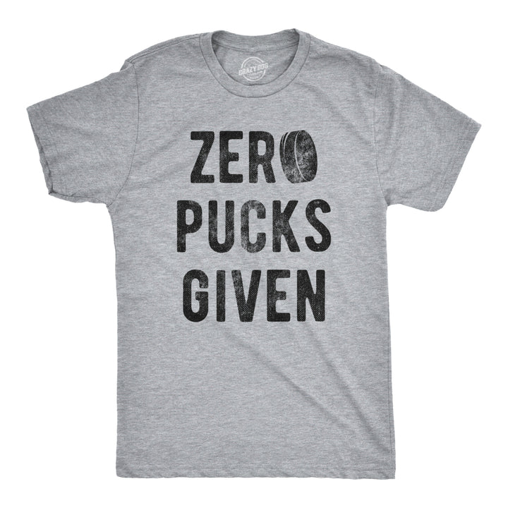 Mens Zero Pucks Given T shirt Funny Hockey Gift Canada Sarcastic Novelty Shirt Image 1