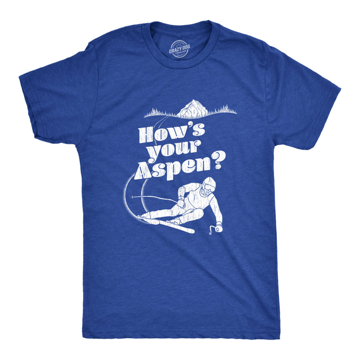 Mens Hows Your Aspen T Shirt Funny Skiing Tee Sarcastic Quotes on Tops Image 1