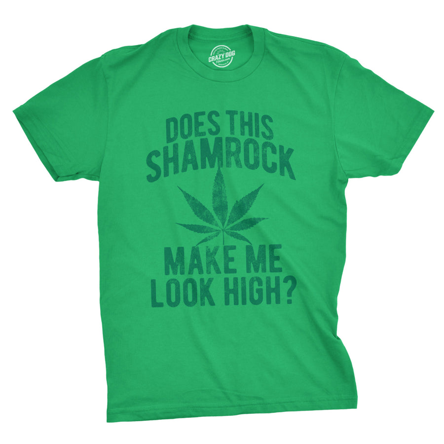 Mens Does This Shamrock Make Me Look High T Shirt Funny Saint Patricks 420 Tee Image 1