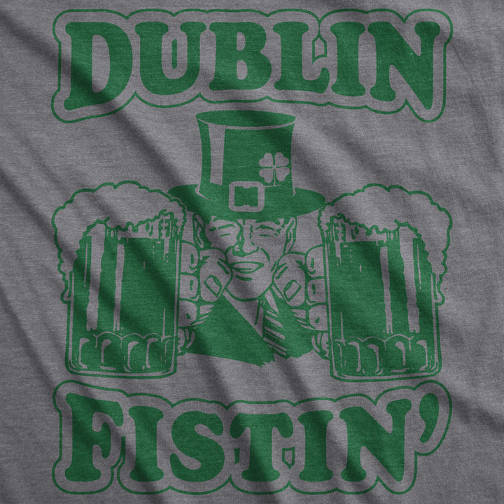 Mens Dublin Fistin T Shirt Funny St Saint Patricks Day Drinking Tee For Guys Image 2