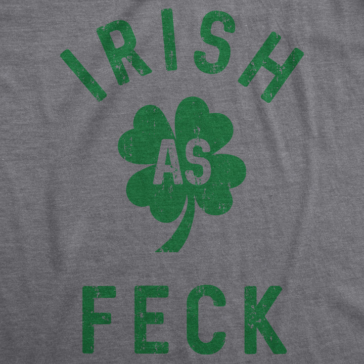 Mens Irish As Feck T Shirt Funny Saint Patricks Day Shamrock Lucky Tee For Guys Image 2