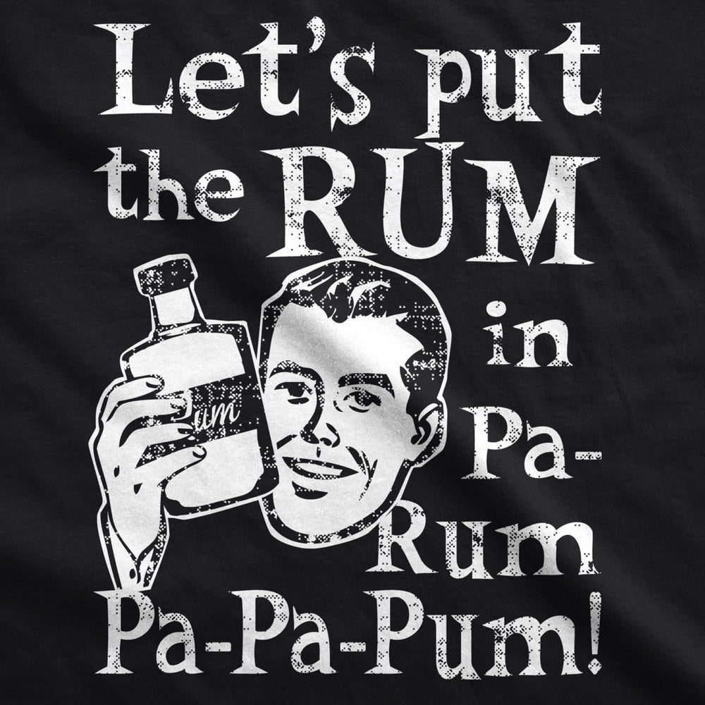 Mens Lets Put the Rum In Pa-Rum-Pa-Pa-Pum Tshirt Funny Christmas Drinking Tee For Guys Image 2