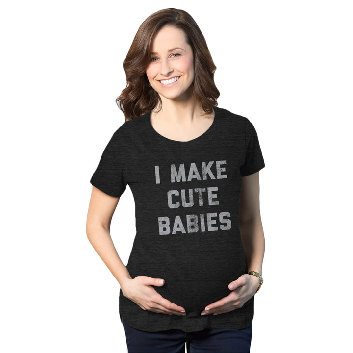 Maternity I Make Cute Babies Tshirt Funny Pregnancy Announcement Graphic Novelty Tee Image 1