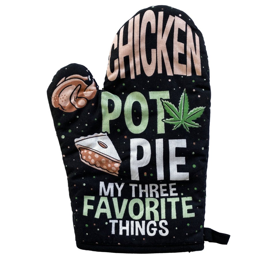 Chicken Pot Pie My Three Favorite Things Oven Mitt Funny 420 Weed Munchies Kitchen Glove Image 1