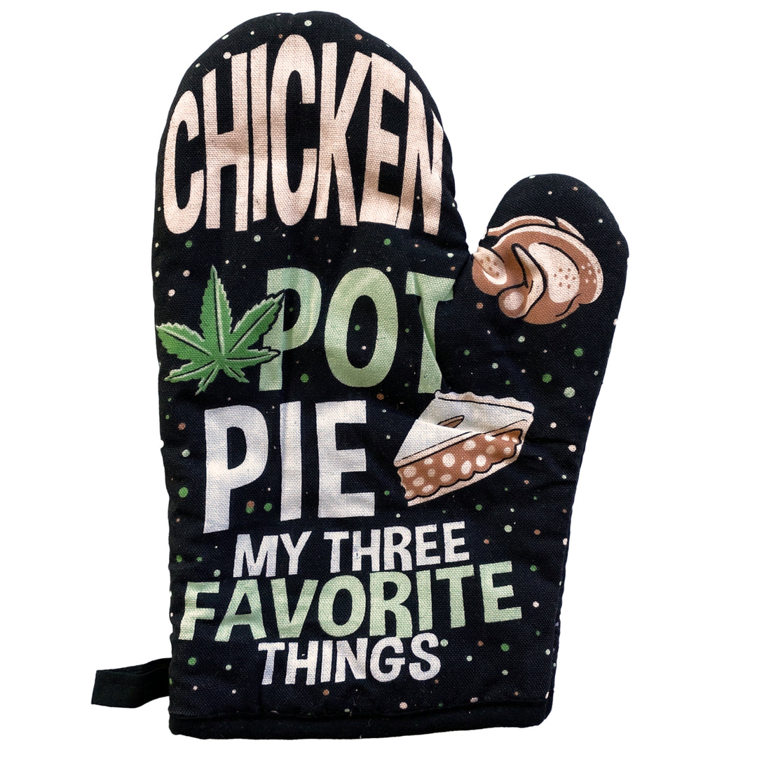 Chicken Pot Pie My Three Favorite Things Oven Mitt Funny 420 Weed Munchies Kitchen Glove Image 2