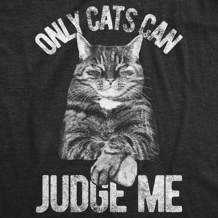 Womens Only Cats Can Judge Me T shirt Funny Cute Pet Mom Kitty Owner Graphic Image 2