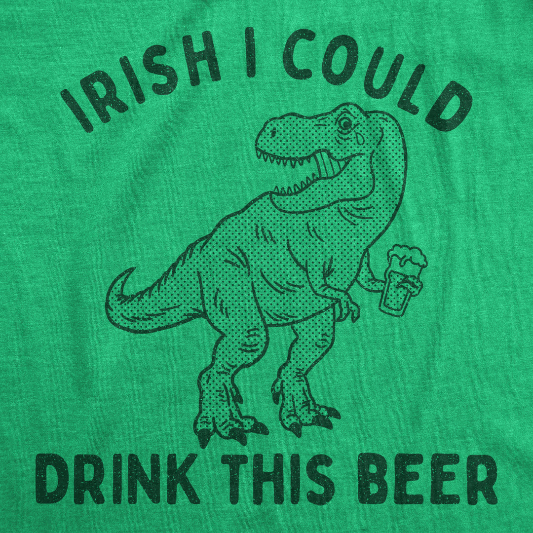 Mens Irish I Could Drink This Beer Tshirt Funny St Patricks Day T-Rex Dino Graphic Tee Image 2