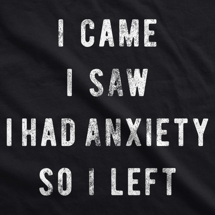 Womens I Came I Saw I Had Anxiety So I Left Sassy Top Funny Tee for Ladies Image 2