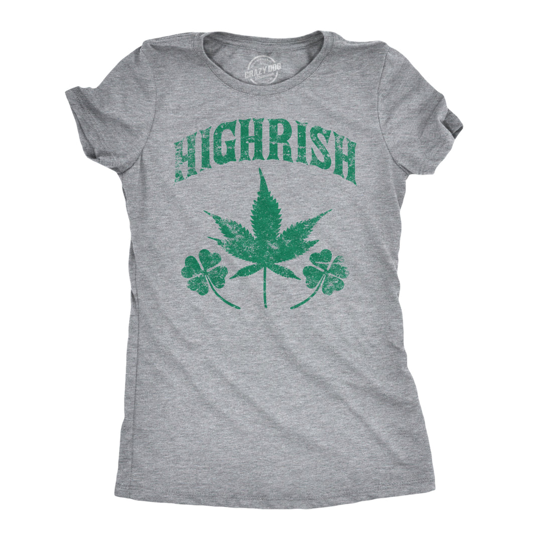 Womens Highrish Funny Irish Saint Patricks Day Lucky Clover Shamrock T Shirt Image 1