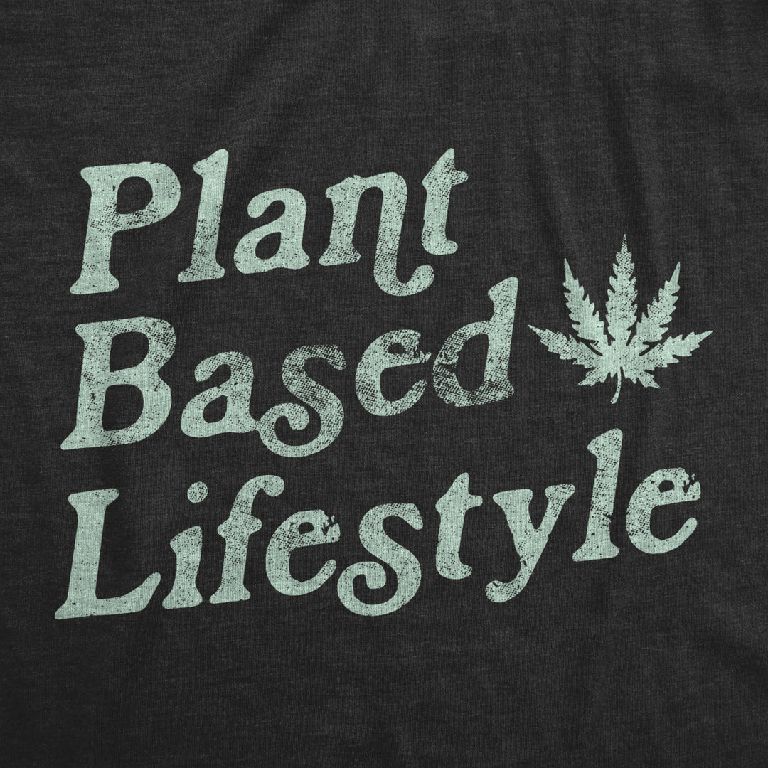 Womens Plant Based Lifestyle Tshirt Funny Marijauana 420 Vegan Sarcastic Graphic Tee Image 2