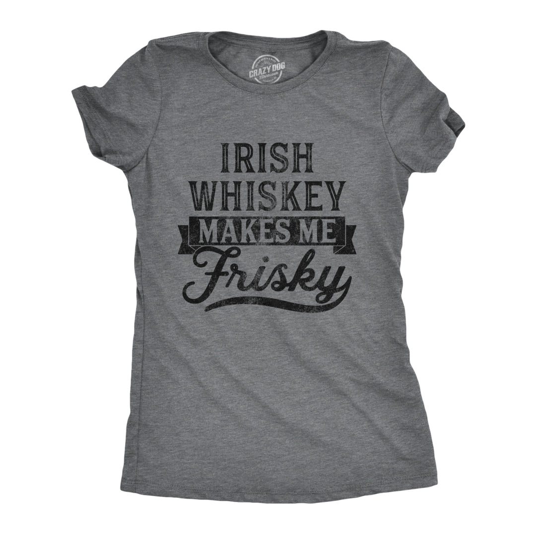 Womens Irish Whiskey Makes Me Frisky T Shirt Funny St Patricks Day Drinking Tee Image 1