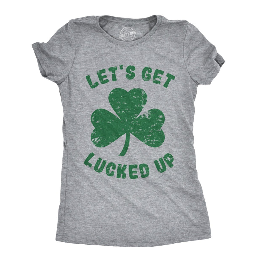 Womens Lets Get Lucked Up T Shirt Funny Saint Patricks Day Lucky Drinking Tee Image 1