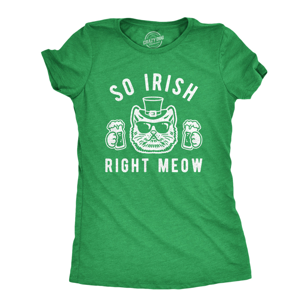 Womens So Irish Right Meow Tshirt Funny St Patricks Day Cat Lover Graphic Novelty Tee Image 1