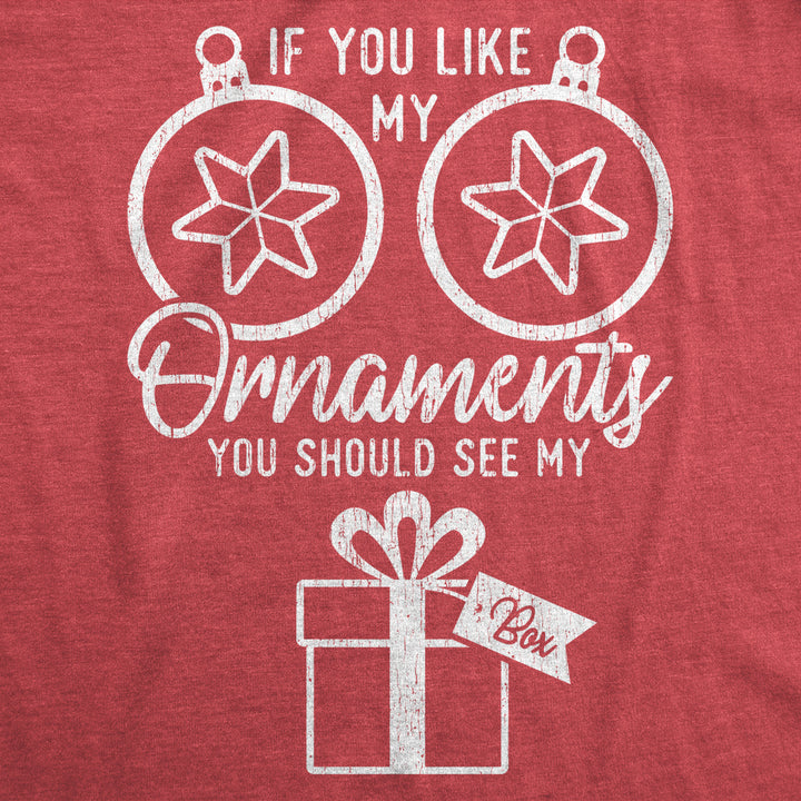 Womens If You Like My Ornaments You Should See My Box Tshirt Funny Christmas Innuendo Tee Image 2