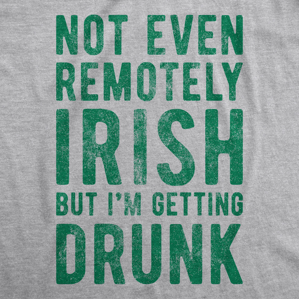 Womens Not Even Remotely Irish But Im Drunk T Shirt St Funny Saint Patricks Day Image 2