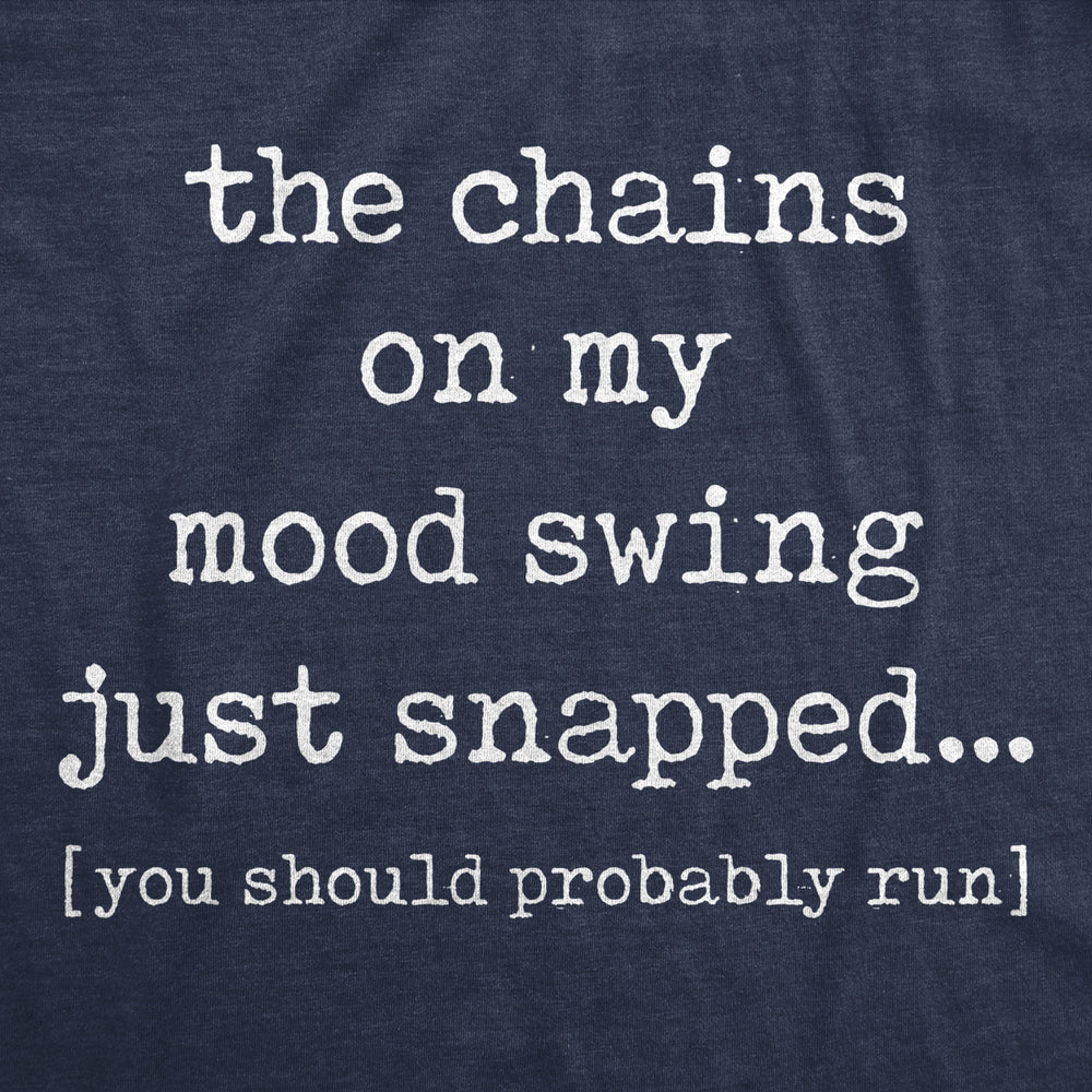 Womens The Chains On My Mood Swing Just Snapped Tshirt Funny Angry Sassy Sarcastic Novelty Tee Image 2