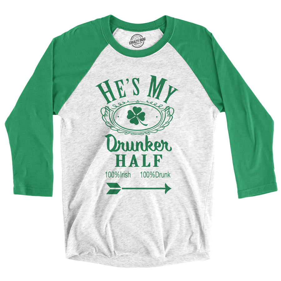 Hes My Drunker Half Raglan Funny Couples Saint Patricks Day Matching T Shirt Image 1