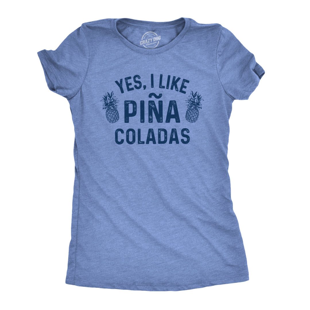 Womens Yes I Like Pina Coladas Tshirt Funny Tropical Vacation Drinking Tee Image 1