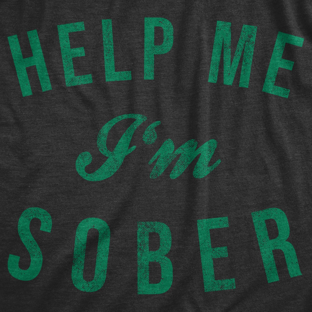 Womens Help Me Im Sober T Shirt Funny Sarcastic St Patricks Day Drinking Patty Image 2