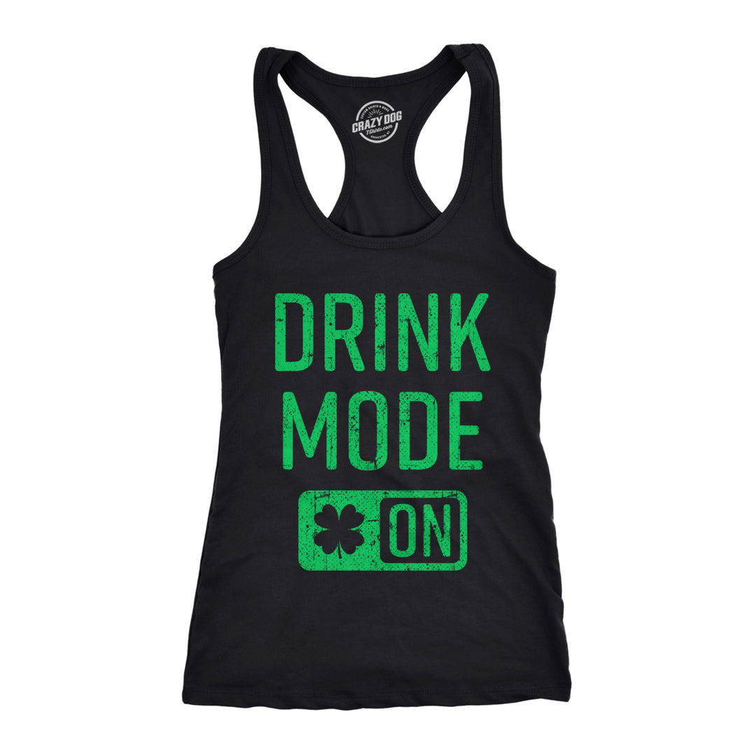 Womens Tank Drink Mode On Tanktop Funny Cool Saint Patricks Day Patty T Shirt Image 1