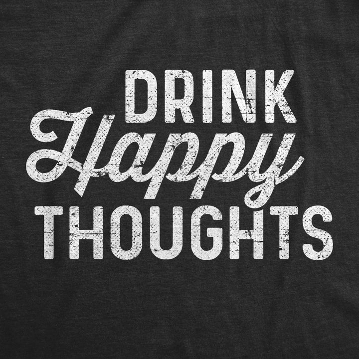 Womens Drink Happy Thoughts Tshirt Funny Beer Wine Drinking Tee Image 2