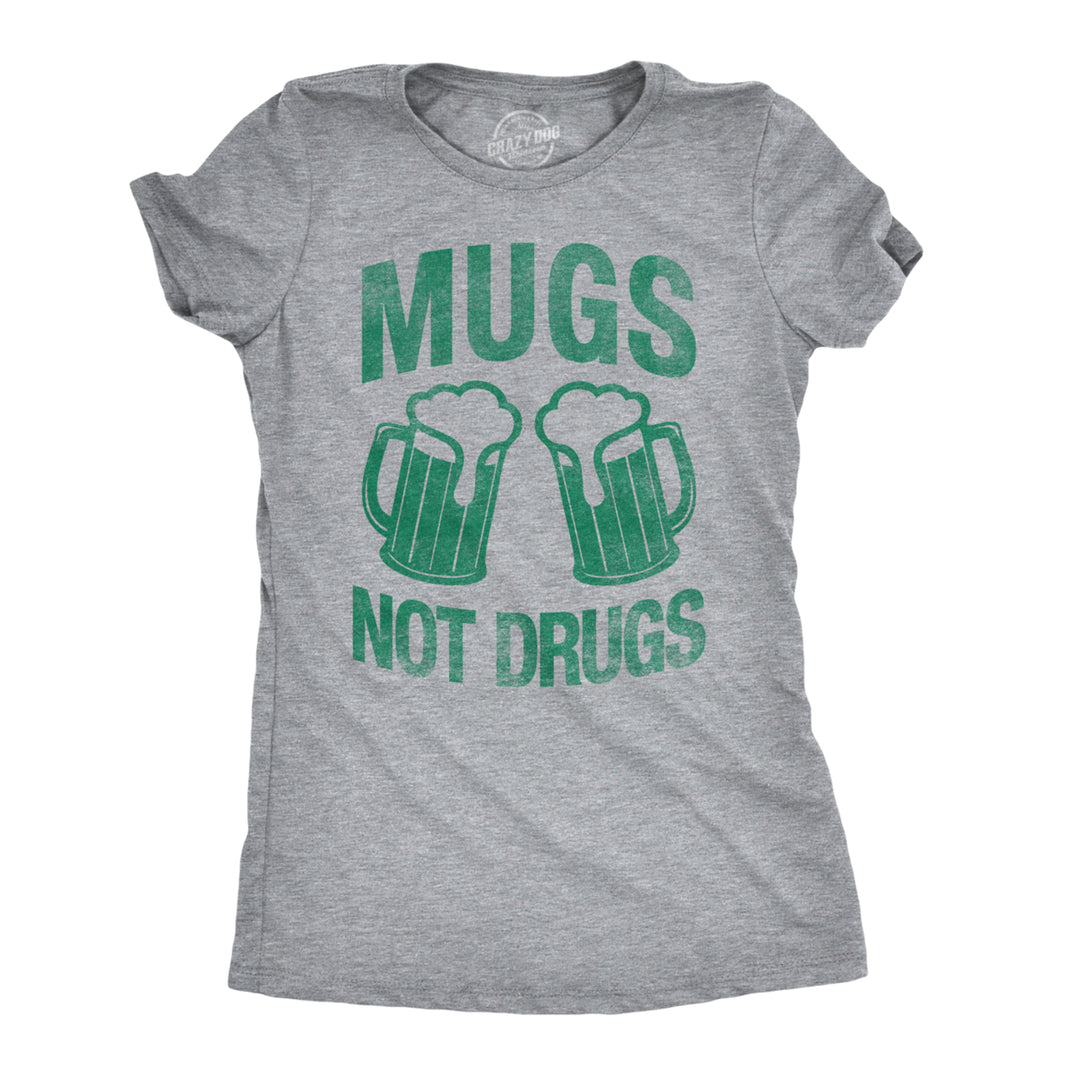 Womens Mugs Not Drugs Funny Irish Saint Patricks Day T Shirt St Patty Cute Tee Image 1