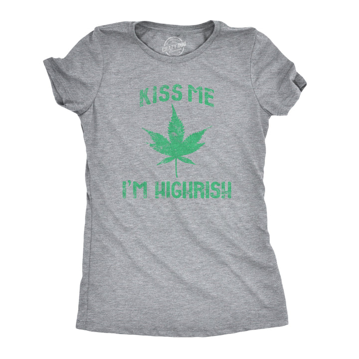 Womens Kiss Me Im Highrish Funny Saint Patricks Day T Shirt St Pattys Shamrock Image 1