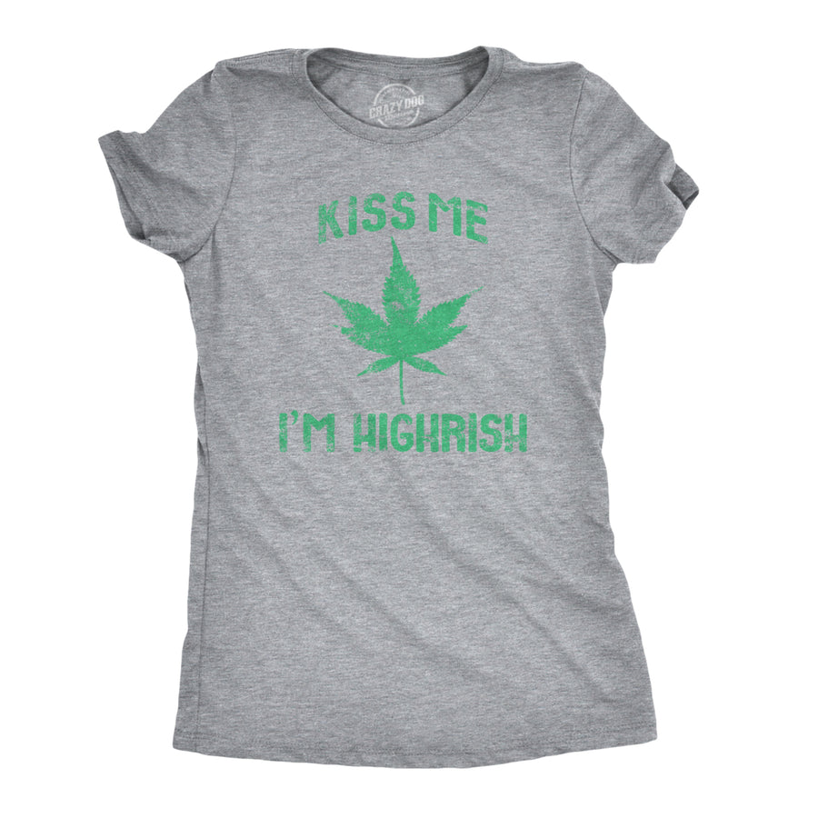 Womens Kiss Me Im Highrish Funny Saint Patricks Day T Shirt St Pattys Shamrock Image 1