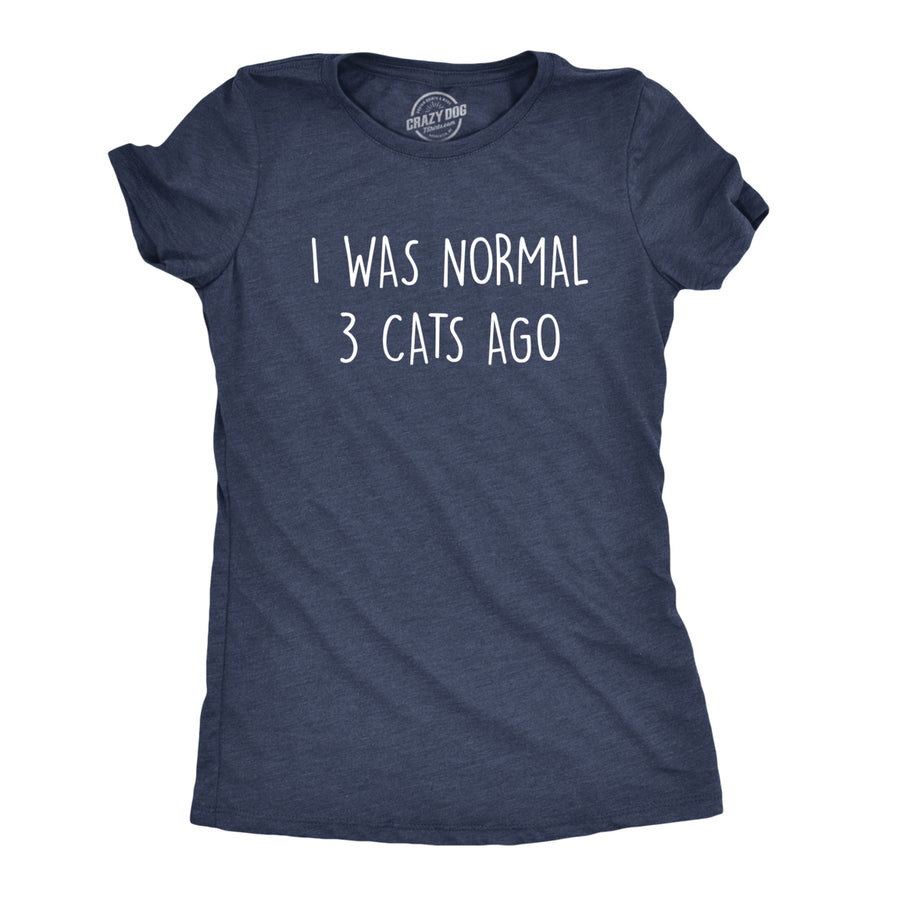 Womens I Was Normal 3 Cats Ago Tshirt Funny Crazy Kitty Lover Tee Image 1