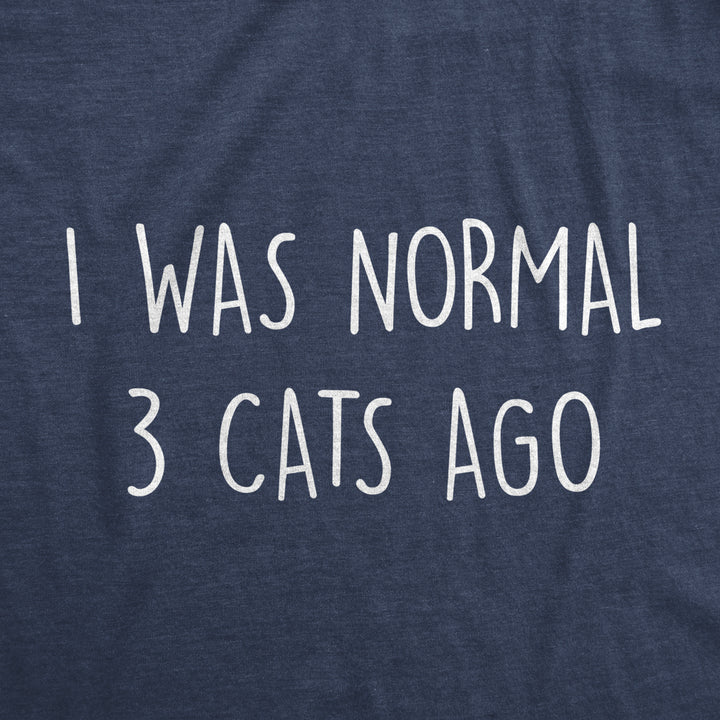 Womens I Was Normal 3 Cats Ago Tshirt Funny Crazy Kitty Lover Tee Image 2