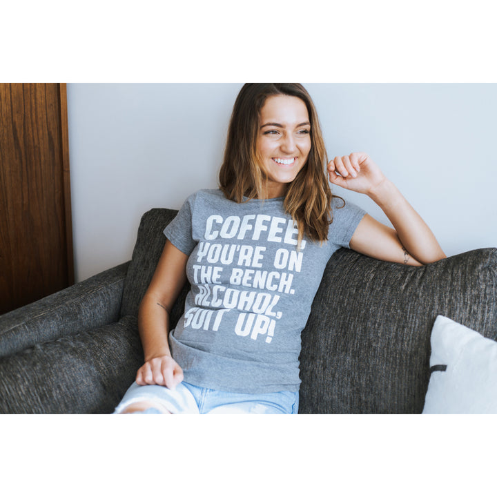 Womens Coffee Youre On The Bench Alcohol Suit Up T shirt Funny Caffeine Tee Image 4