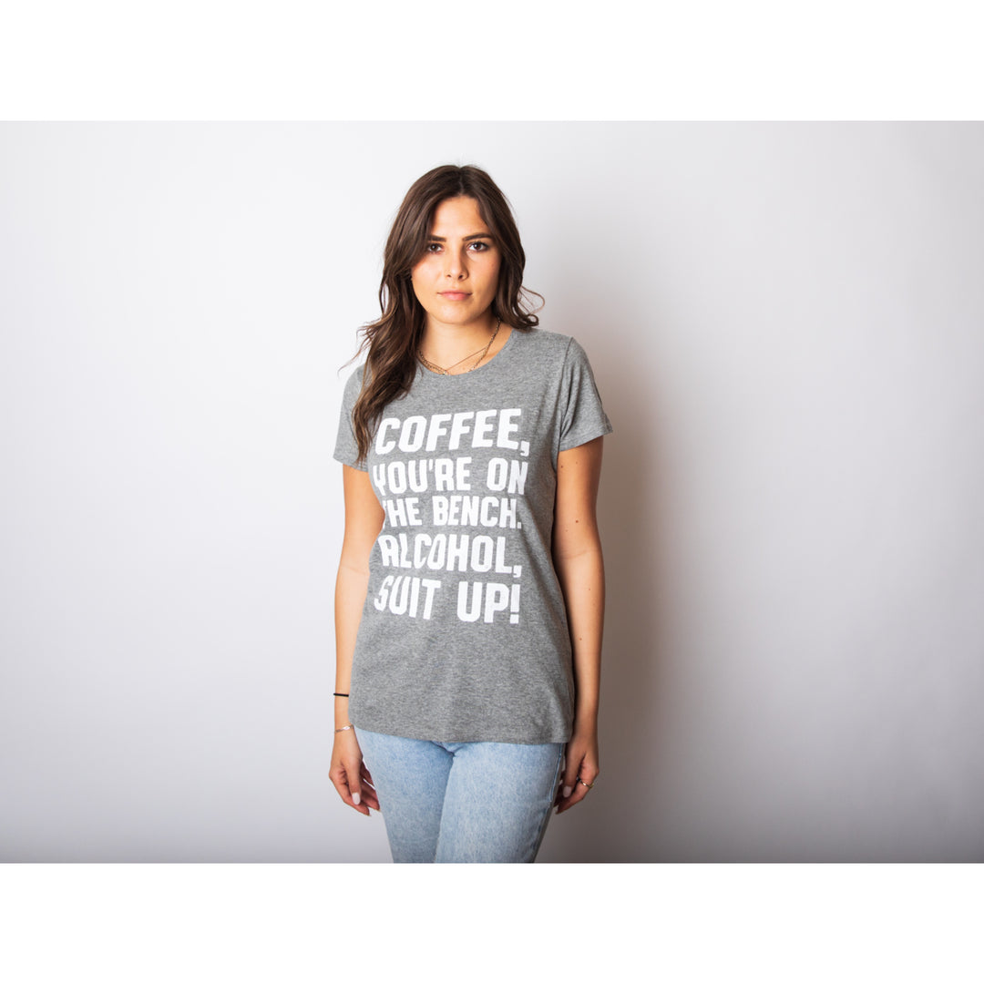 Womens Coffee Youre On The Bench Alcohol Suit Up T shirt Funny Caffeine Tee Image 4