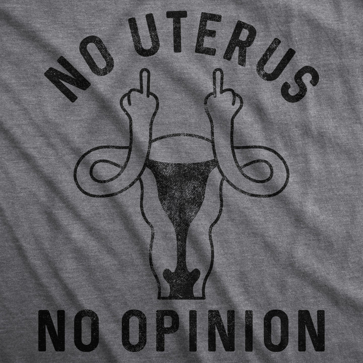 Womens No Uterus No Opinion Tshirt Funny Political Womens Rights Tee Image 2