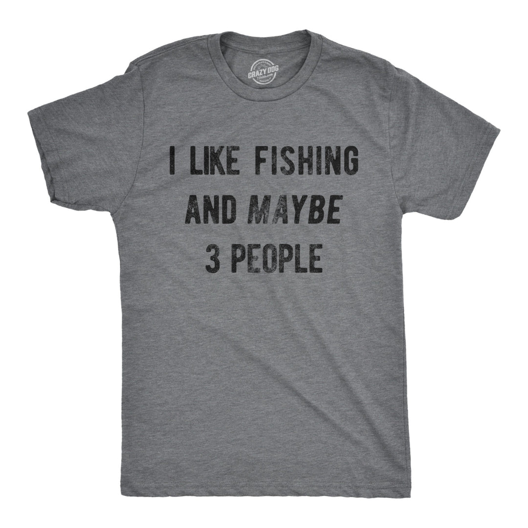 Mens I Like Fishing And Maybe 3 People T shirt Funny Hunting Graphic Gift Dad Image 1