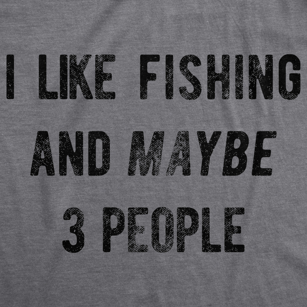 Mens I Like Fishing And Maybe 3 People T shirt Funny Hunting Graphic Gift Dad Image 2