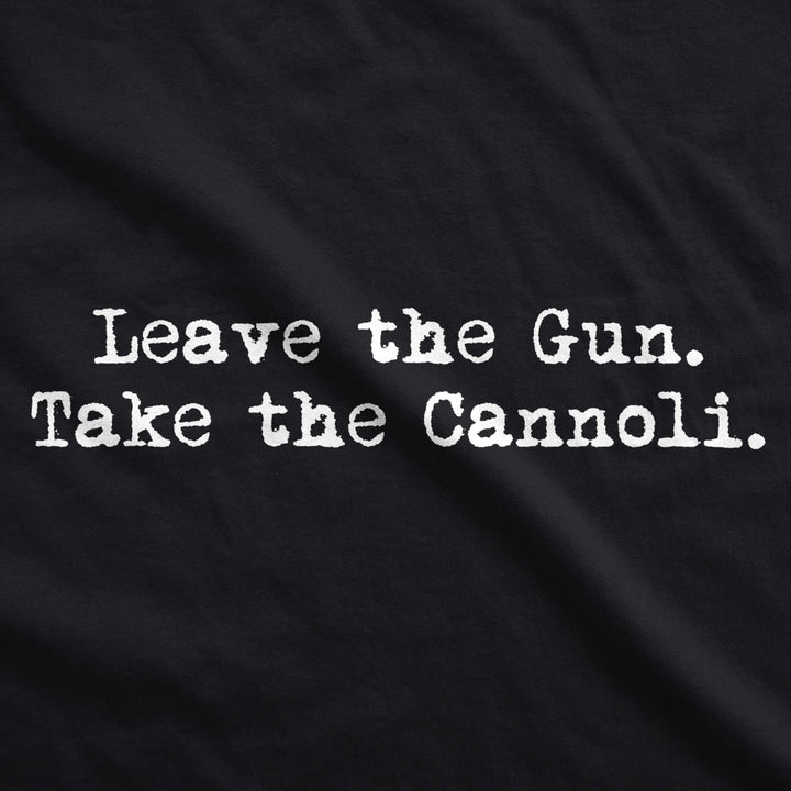 Leave The Gun Take The Cannoli T Shirt Funny Italian Sarcastic Adult Humor Dad Image 2