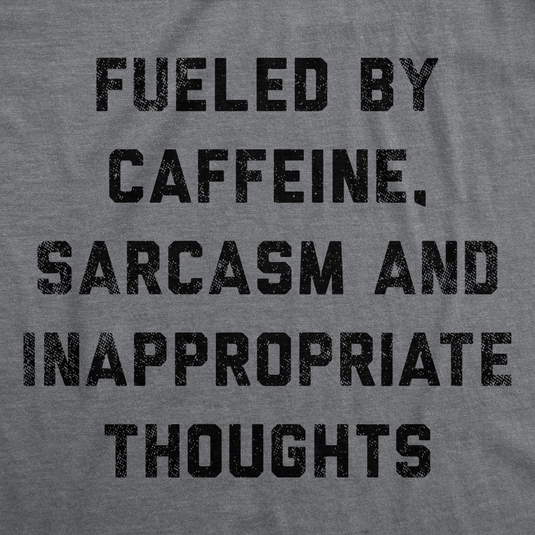 Womens Fueled By Caffeine Sarcasm And Inappropriate Thoughts Tshirt Funny Coffee Graphic Tee Image 2