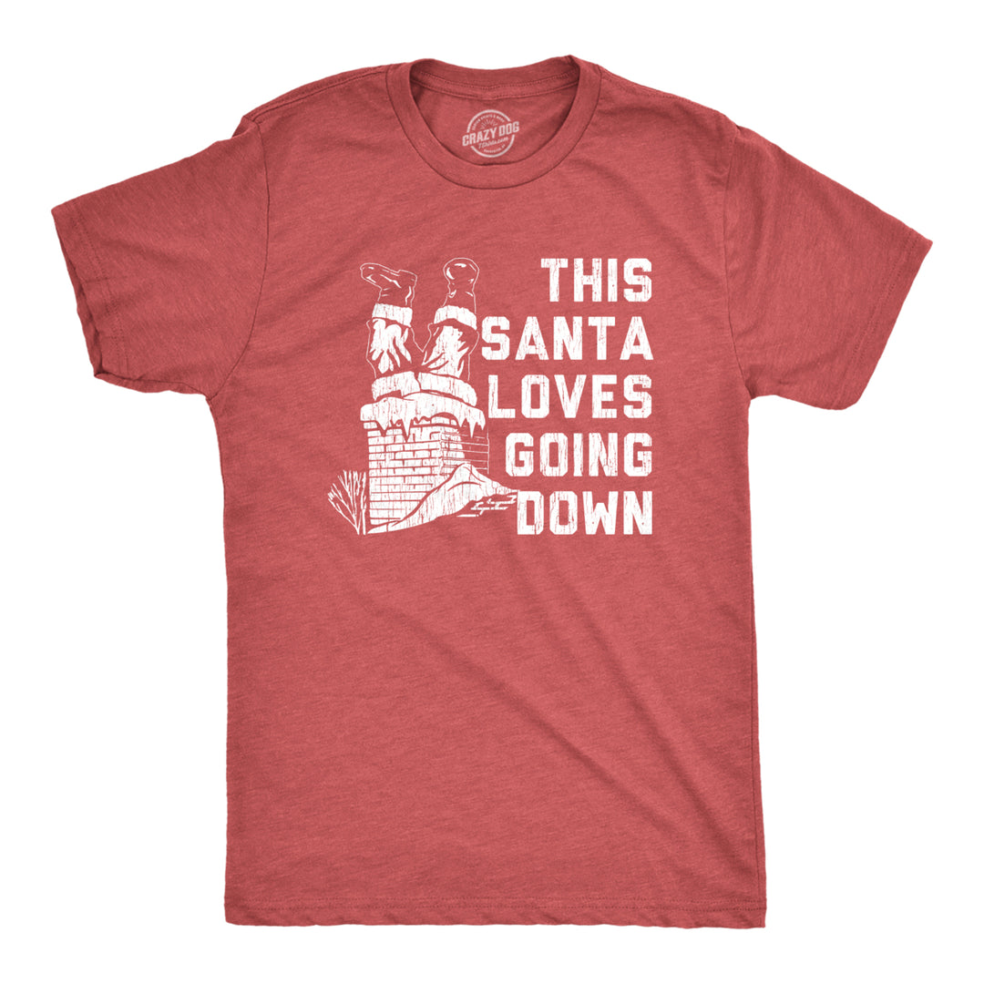 Mens Santa Loves Going Down Tshirt Funny Christmas Party Innuendo Chimney Graphic Novelty Tee Image 1