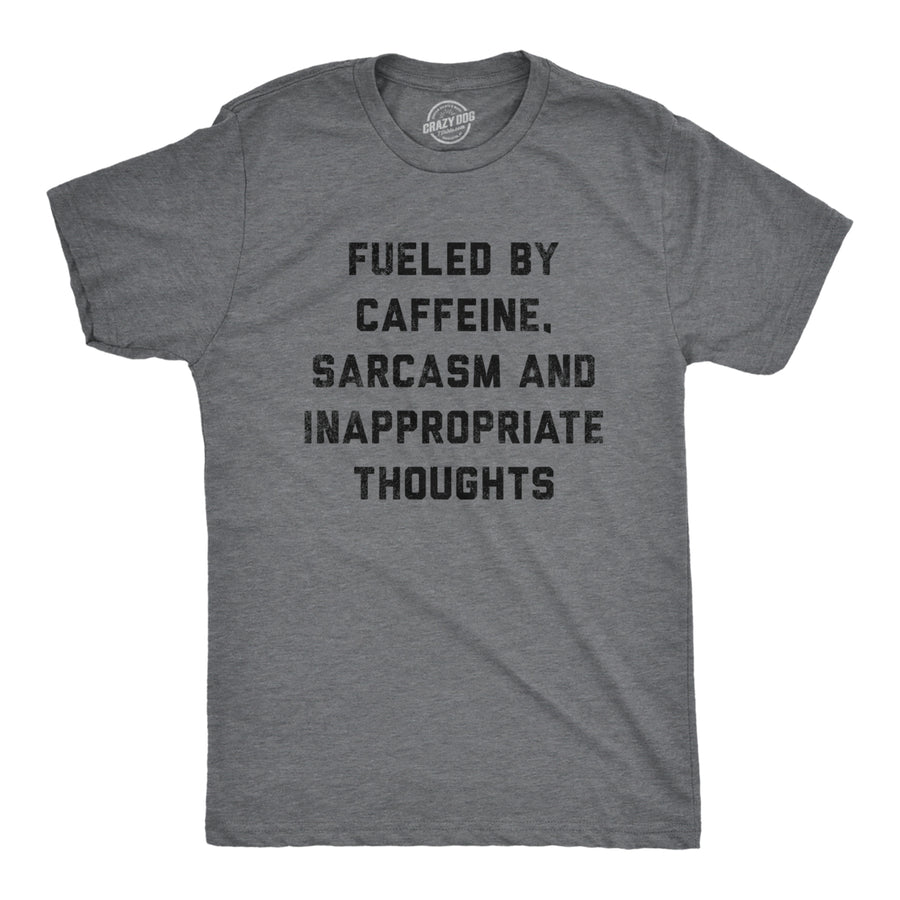 Mens Fueled By Caffeine Sarcasm And Inappropriate Thoughts Tshirt Funny Coffee Graphic Tee Image 1